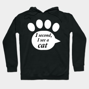 "One Second, I See a Cat" Paw Text Hoodie